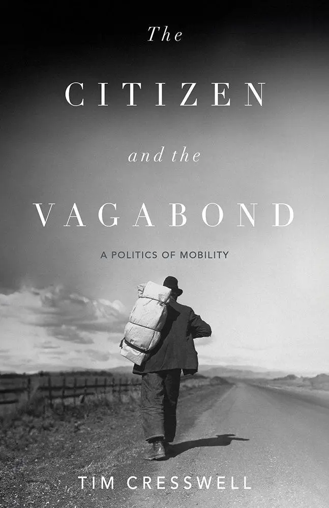 Cover: 9781517920616 | The Citizen and the Vagabond | A Politics of Mobility | Tim Cresswell