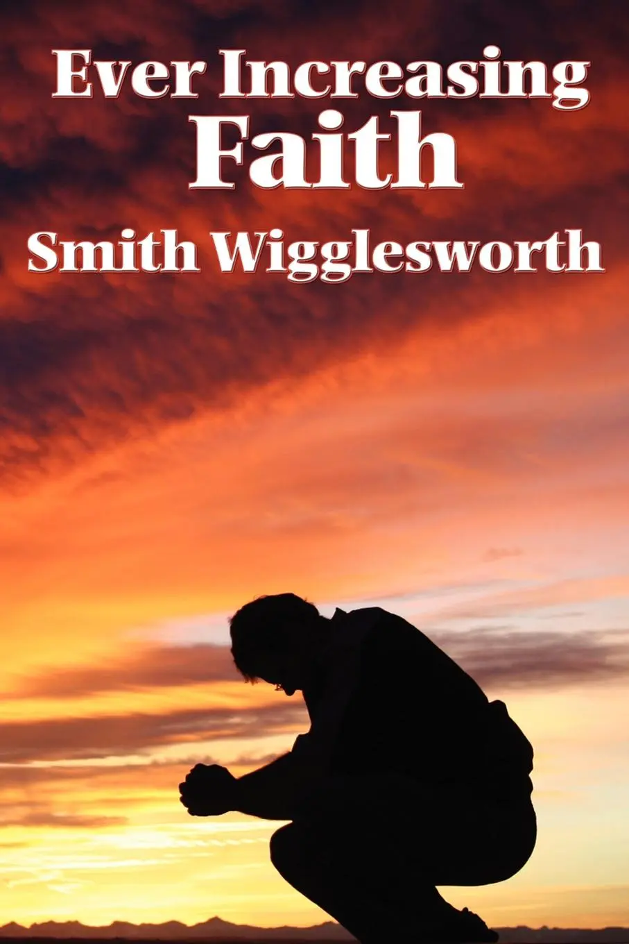 Cover: 9781604590616 | Ever Increasing Faith | Smith Wigglesworth | Taschenbuch | Englisch