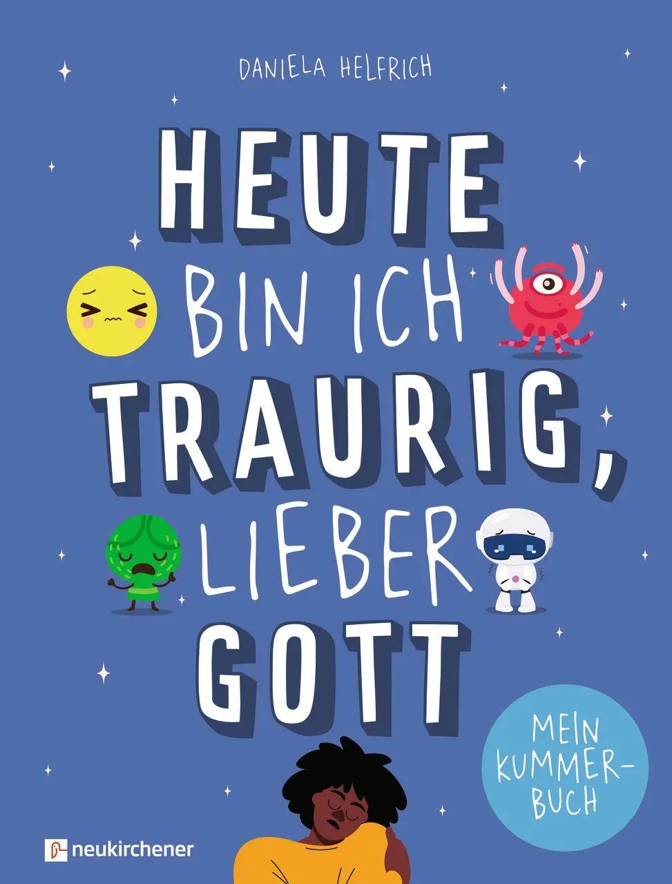 Cover: 9783761570616 | Heute bin ich traurig, lieber Gott | Mein Kummerbuch | Helfrich | Buch