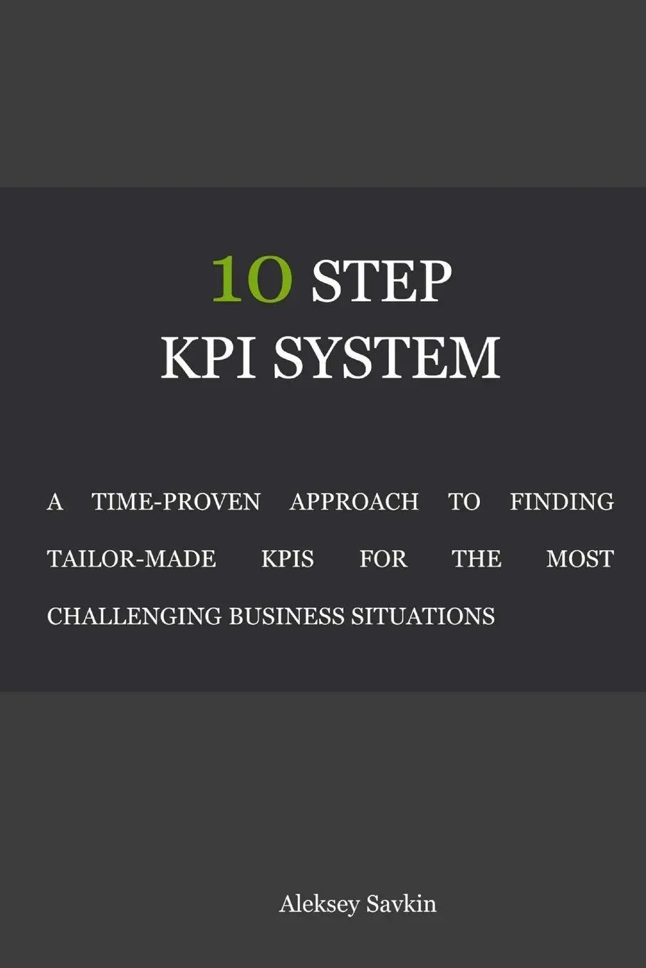 Cover: 9781365900716 | 10 Step KPI System | Aleksey Savkin | Taschenbuch | Englisch | 2017
