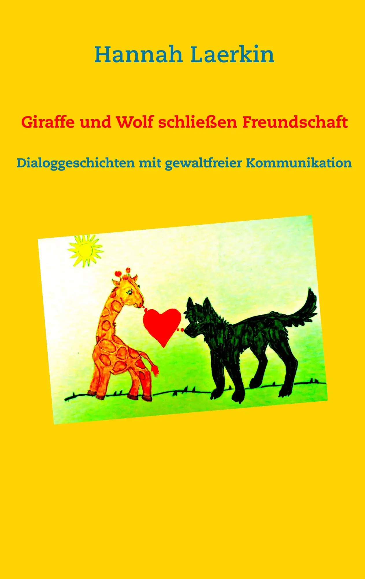 Cover: 9783734750816 | Giraffe und Wolf schließen Freundschaft | Hannah Laerkin | Taschenbuch