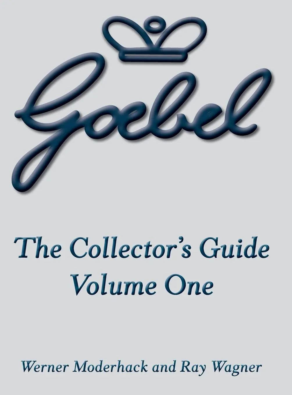 Cover: 9781681620916 | The Goebel Collector's Guide | Volume One | Werner Moderhack (u. a.)