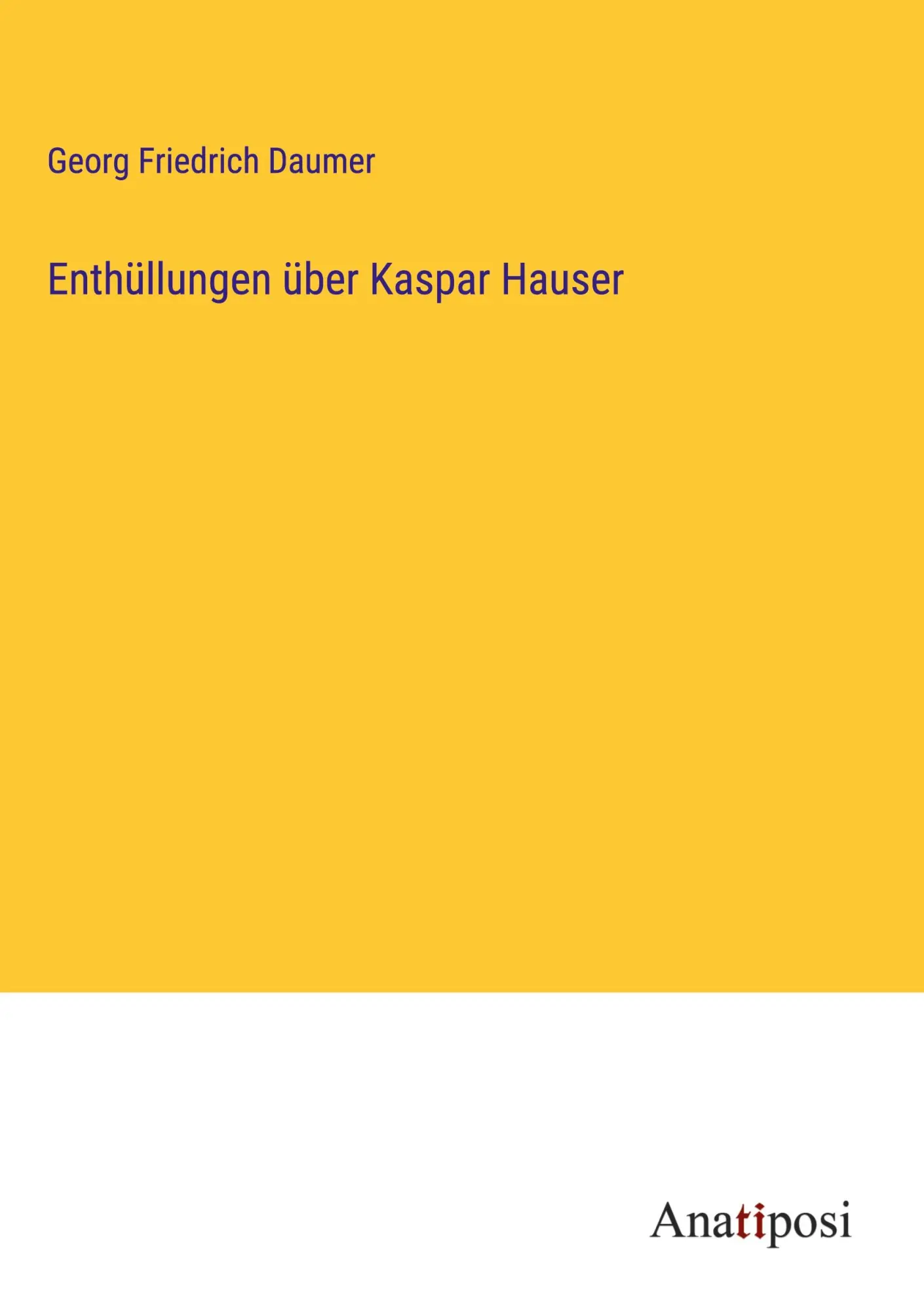 Cover: 9783382200916 | Enthüllungen über Kaspar Hauser | Georg Friedrich Daumer | Buch | 2023