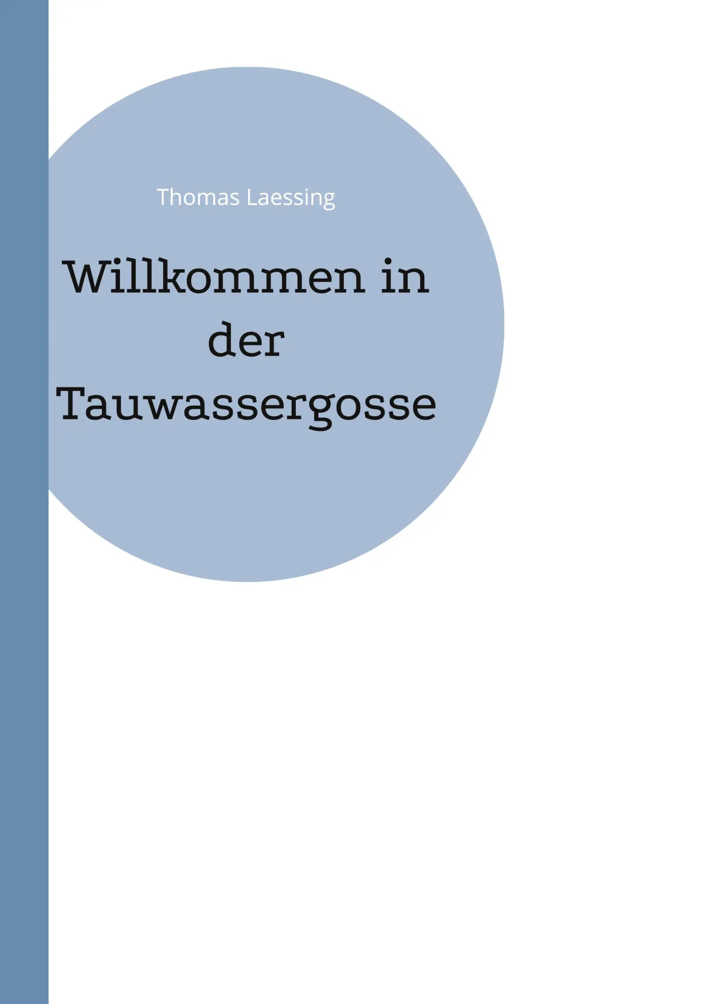 Cover: 9783755770916 | Willkommen in der Tauwassergosse | Thomas Laessing | Taschenbuch