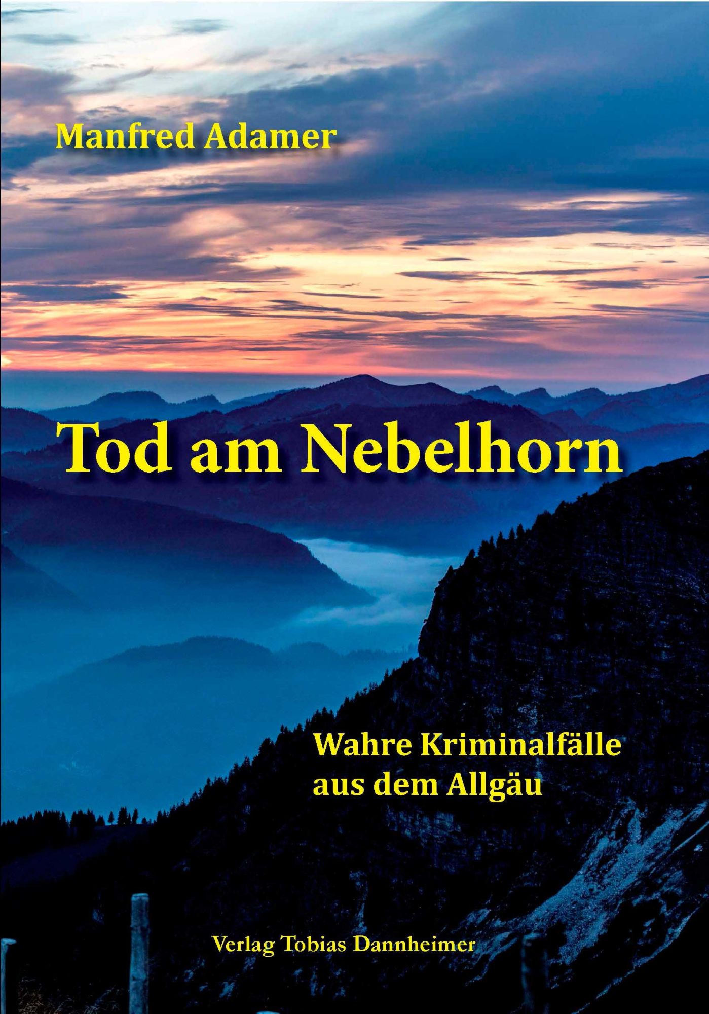 Cover: 9783888810916 | Tod am Nebelhorn | Wahre Kriminalfälle aus dem Allgäu | Manfred Adamer