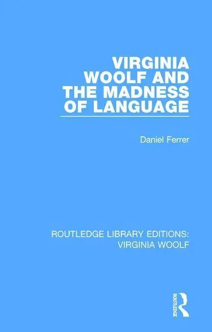 Cover: 9781138541016 | Virginia Woolf and the Madness of Language | Daniel Ferrer | Buch