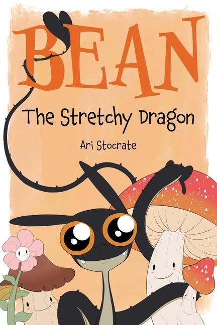 Cover: 9781524881016 | Bean the Stretchy Dragon | A Sally &amp; Bean Adventure | Ari Stocrate