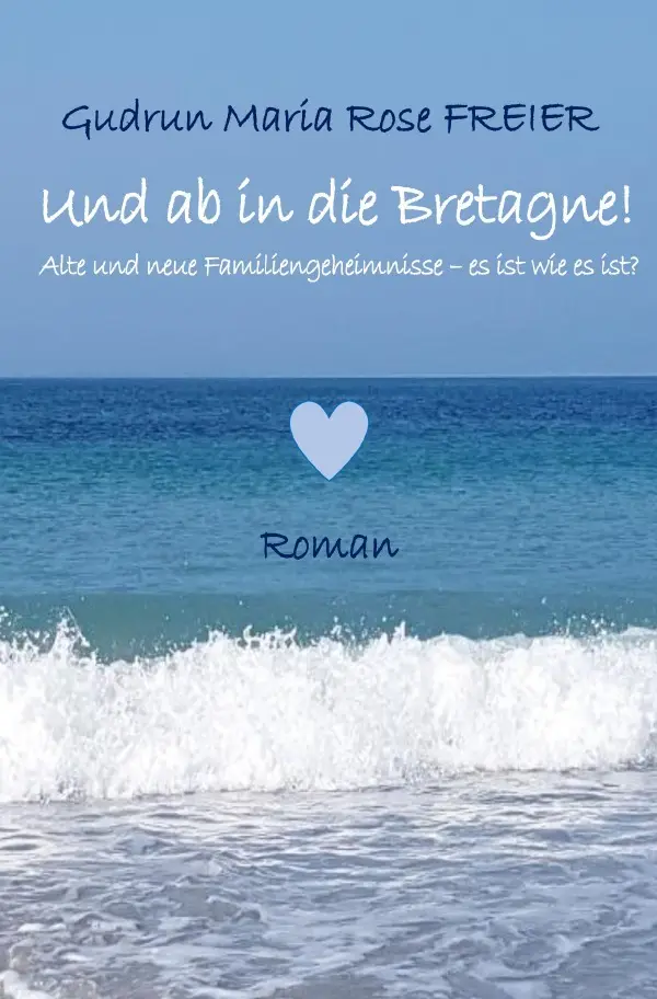 Cover: 9783758491016 | Und ab in die Bretagne! Alte und neue Familiengeheimnisse - es ist...