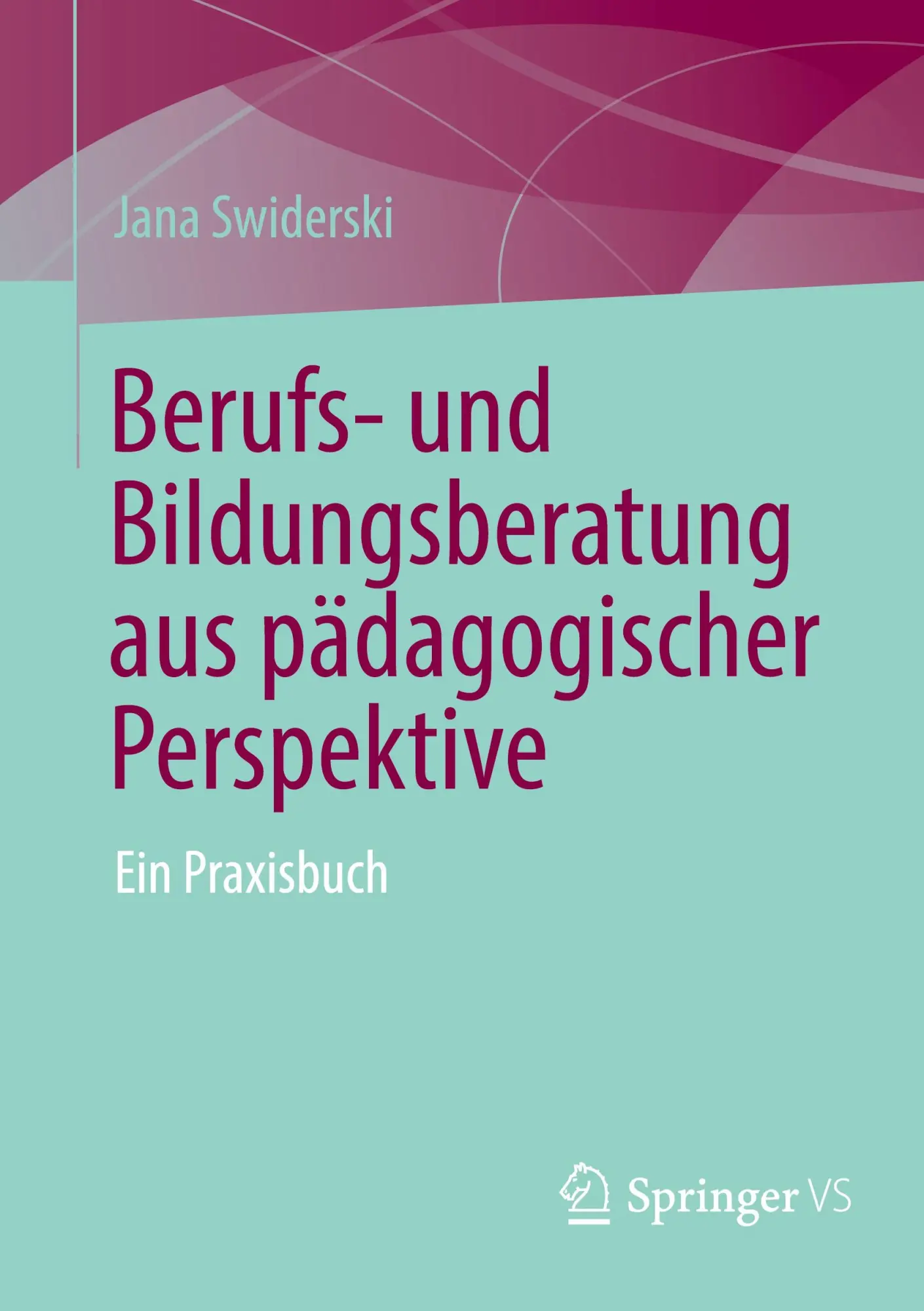 Cover: 9783658491116 | Berufs- und Bildungsberatung aus pädagogischer Perspektive | Swiderski