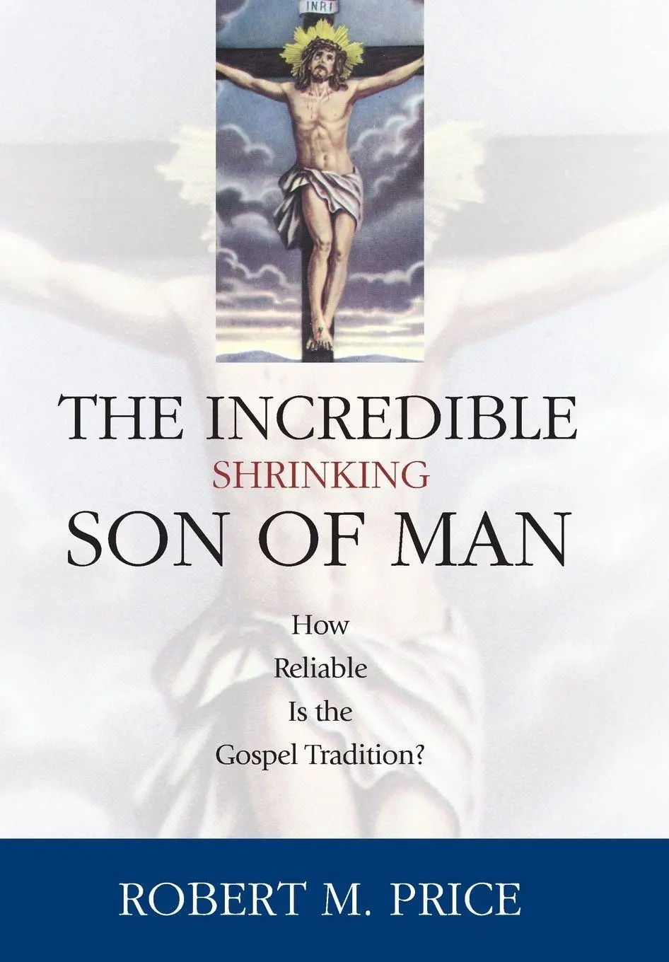 Cover: 9781591021216 | Incredible Shrinking Son of Man | Robert M Price | Buch | Gebunden