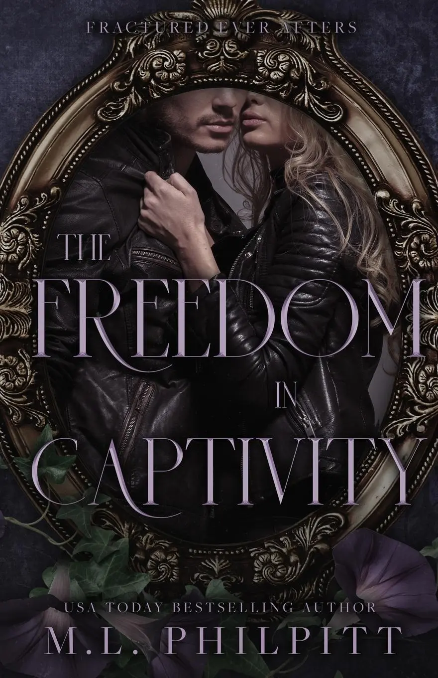 Cover: 9781990611216 | The Freedom of Captivity | A Rapunzel Mafia Romance | M L Philpitt