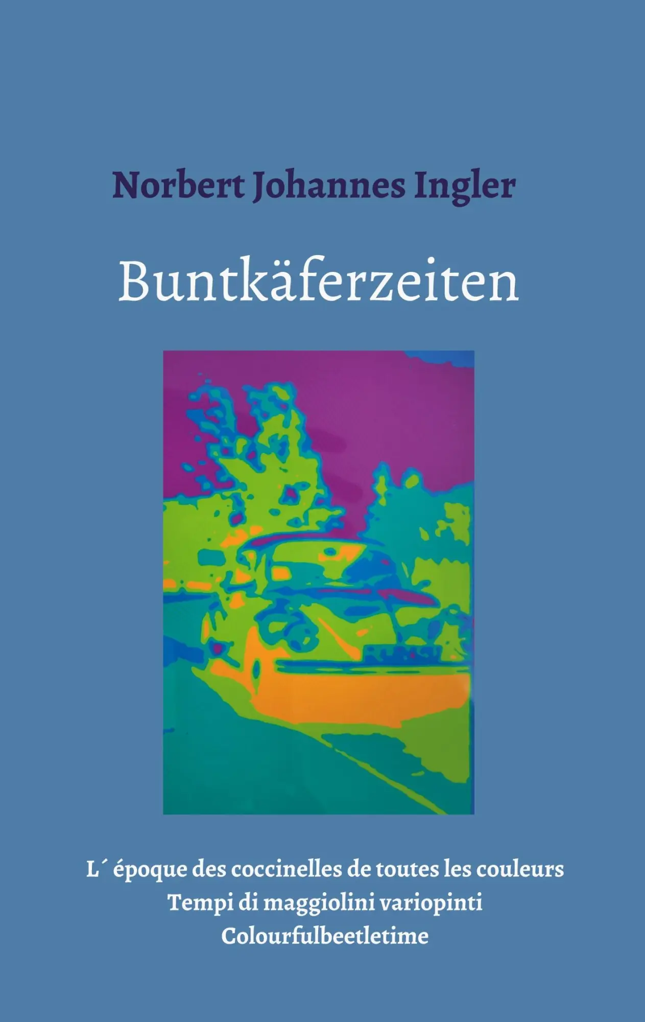 Cover: 9783347071216 | Buntkäferzeiten | Norbert Johannes Ingler | Taschenbuch | 84 S. | 2020