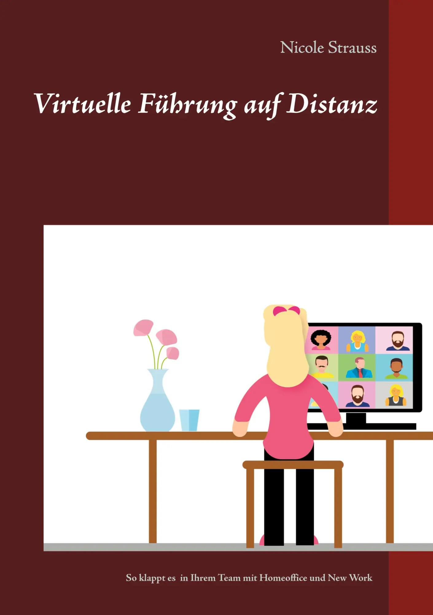 Cover: 9783753421216 | Virtuelle Führung auf Distanz | Nicole Strauss | Taschenbuch | 108 S.