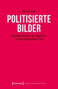 Cover: 9783837671216 | Politisierte Bilder | Medina Velic | Taschenbuch | 332 S. | Deutsch