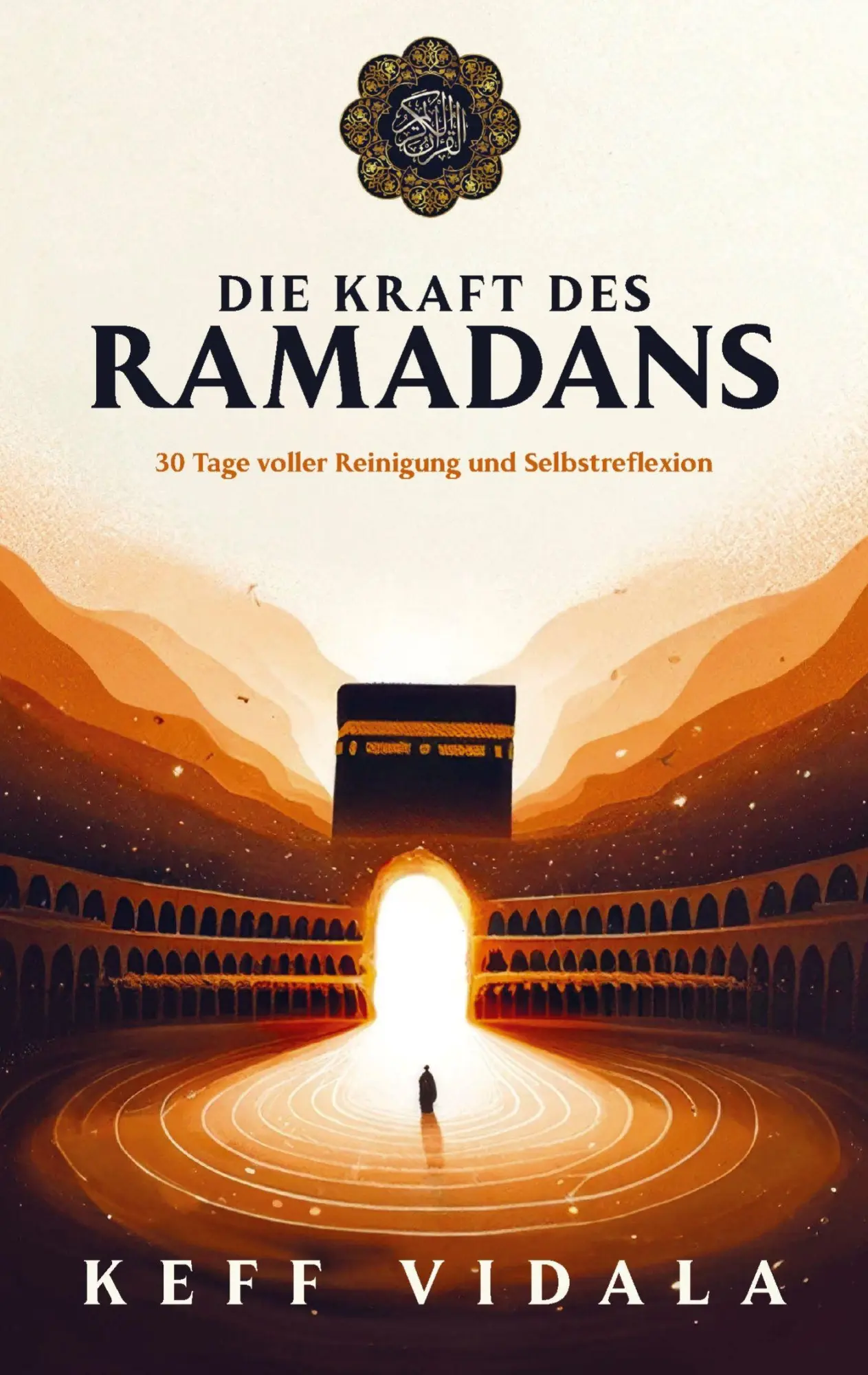 Cover: 9783911821216 | DIE KRAFT DES RAMADANS: 30 Tage voller Reinigung, Selbstreflexion...