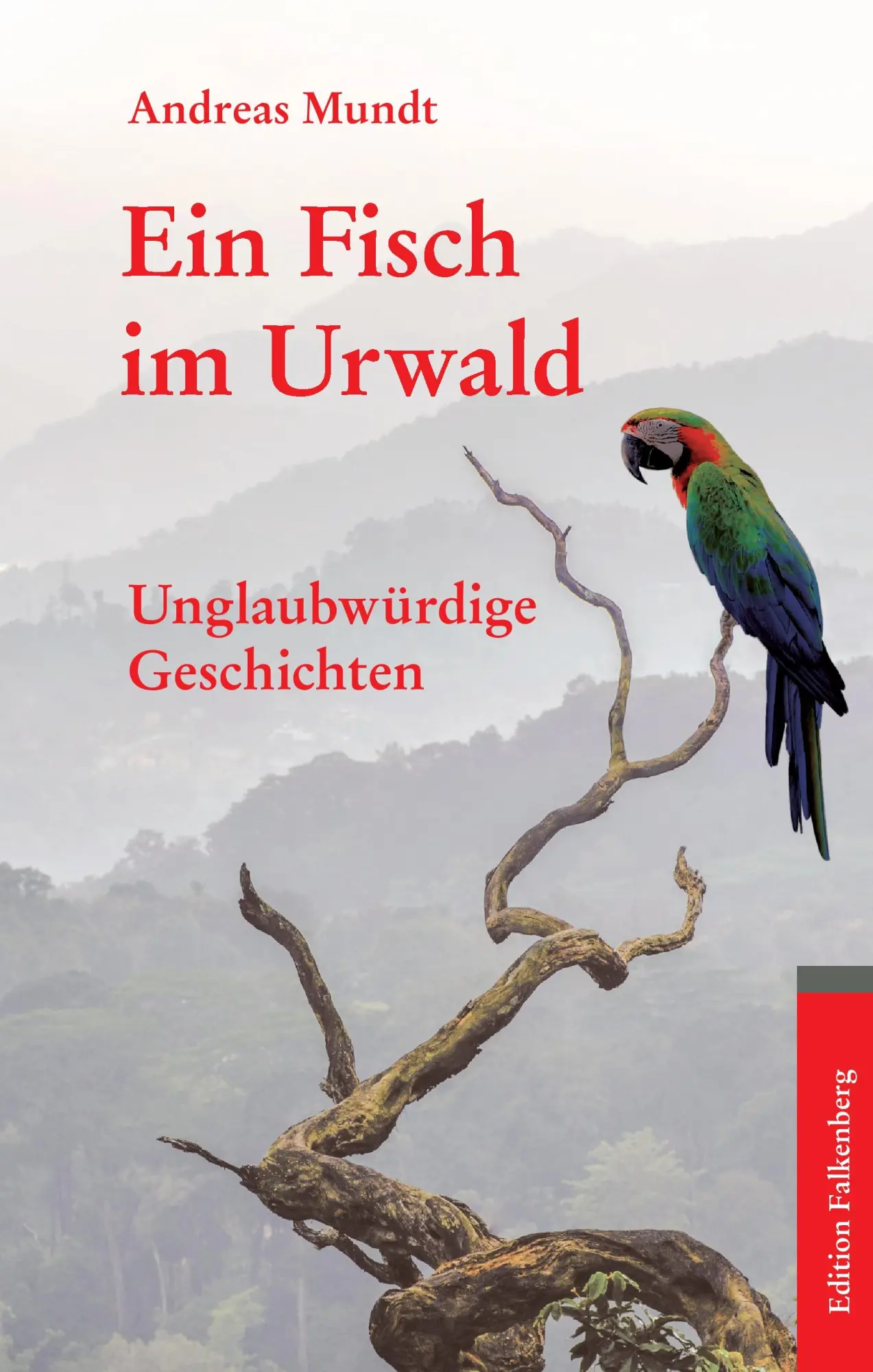 Cover: 9783954941216 | Ein Fisch im Urwald | Unglaubwürdige Geschichten | Andreas Mundt