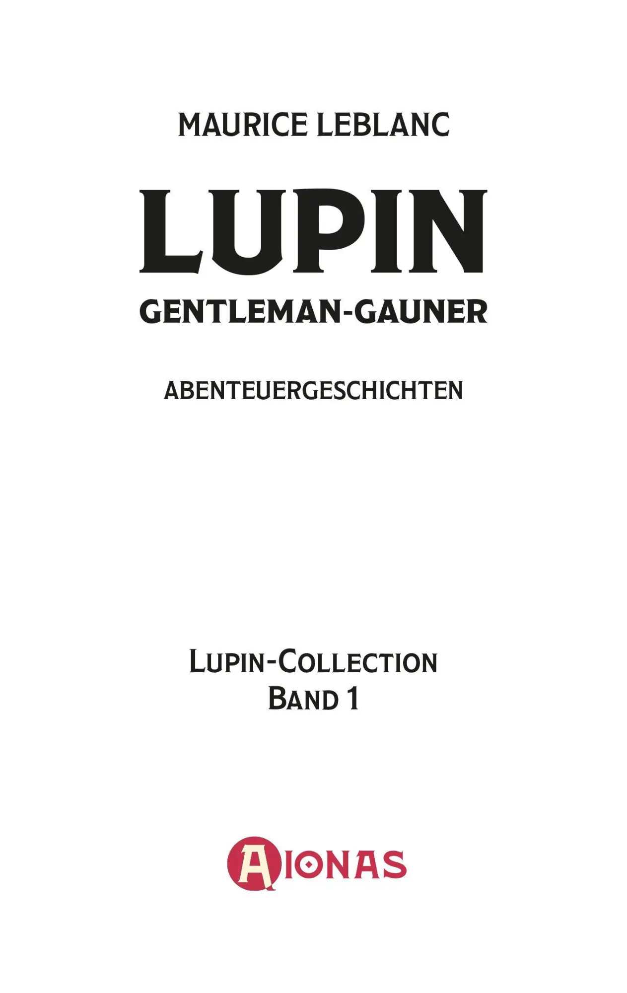 Bild: 9783965451216 | Arsène Lupin, Gentleman-Gauner. Abenteuergeschichten | Maurice Leblanc