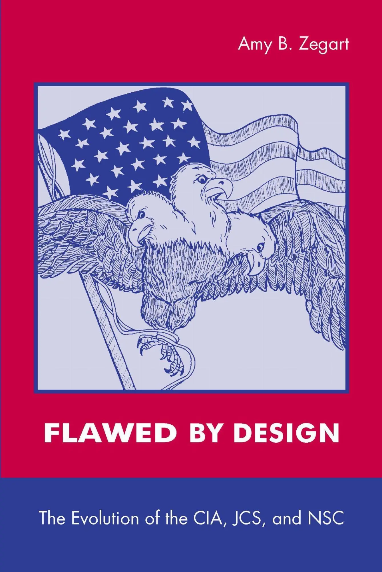 Cover: 9780804741316 | Flawed by Design | The Evolution of the Cia, Jcs, and Nsc | Amy Zegart