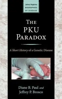 Cover: 9781421411316 | The PKU Paradox | A Short History of a Genetic Disease | Paul (u. a.)
