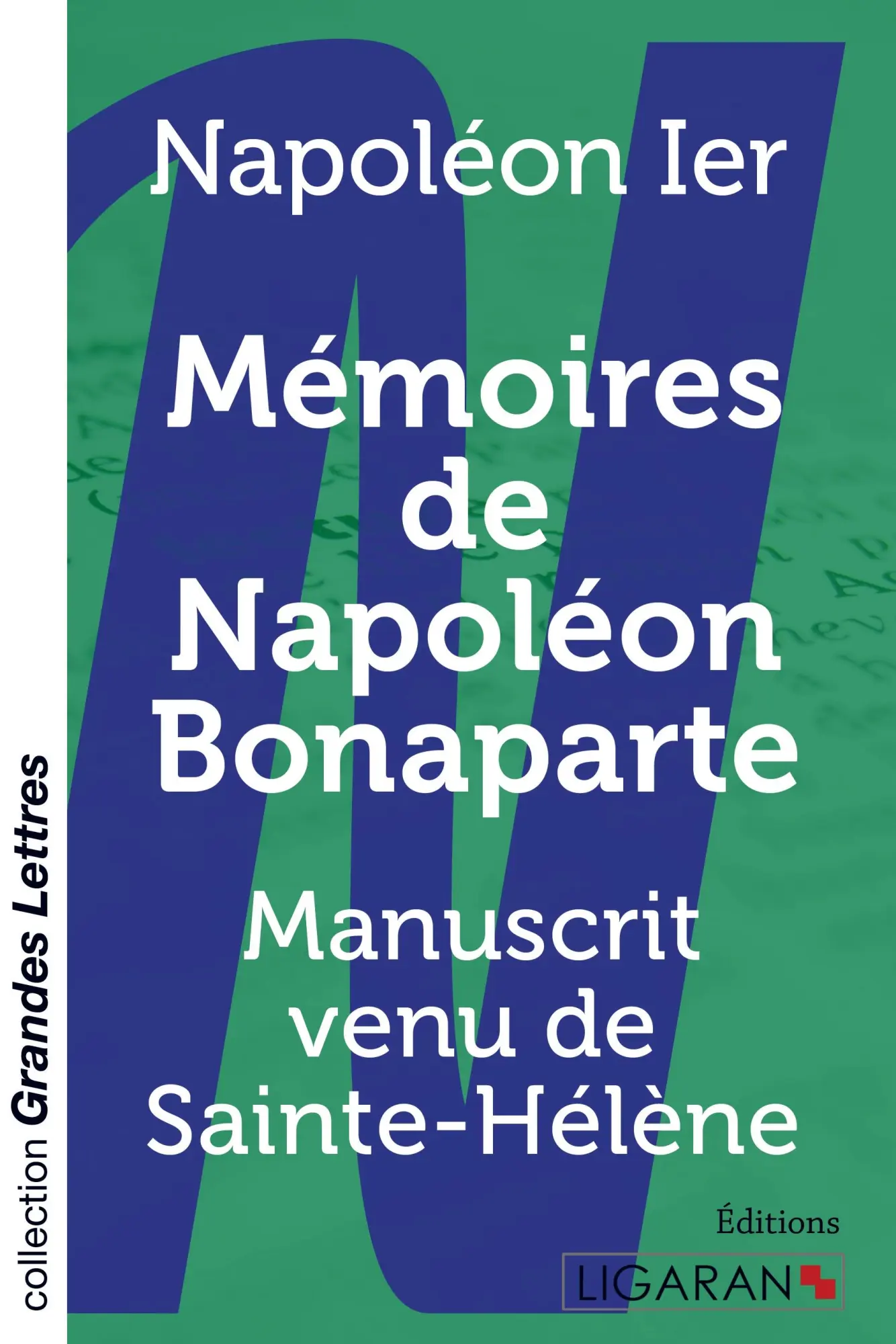 Cover: 9782335041316 | Mémoires de Napoléon Bonaparte (grands caractères) | Napoléon Ier Cover: 9782335041316 | Mémoires de Napoléon Bonaparte (grands caractères) | Napoléon Ier