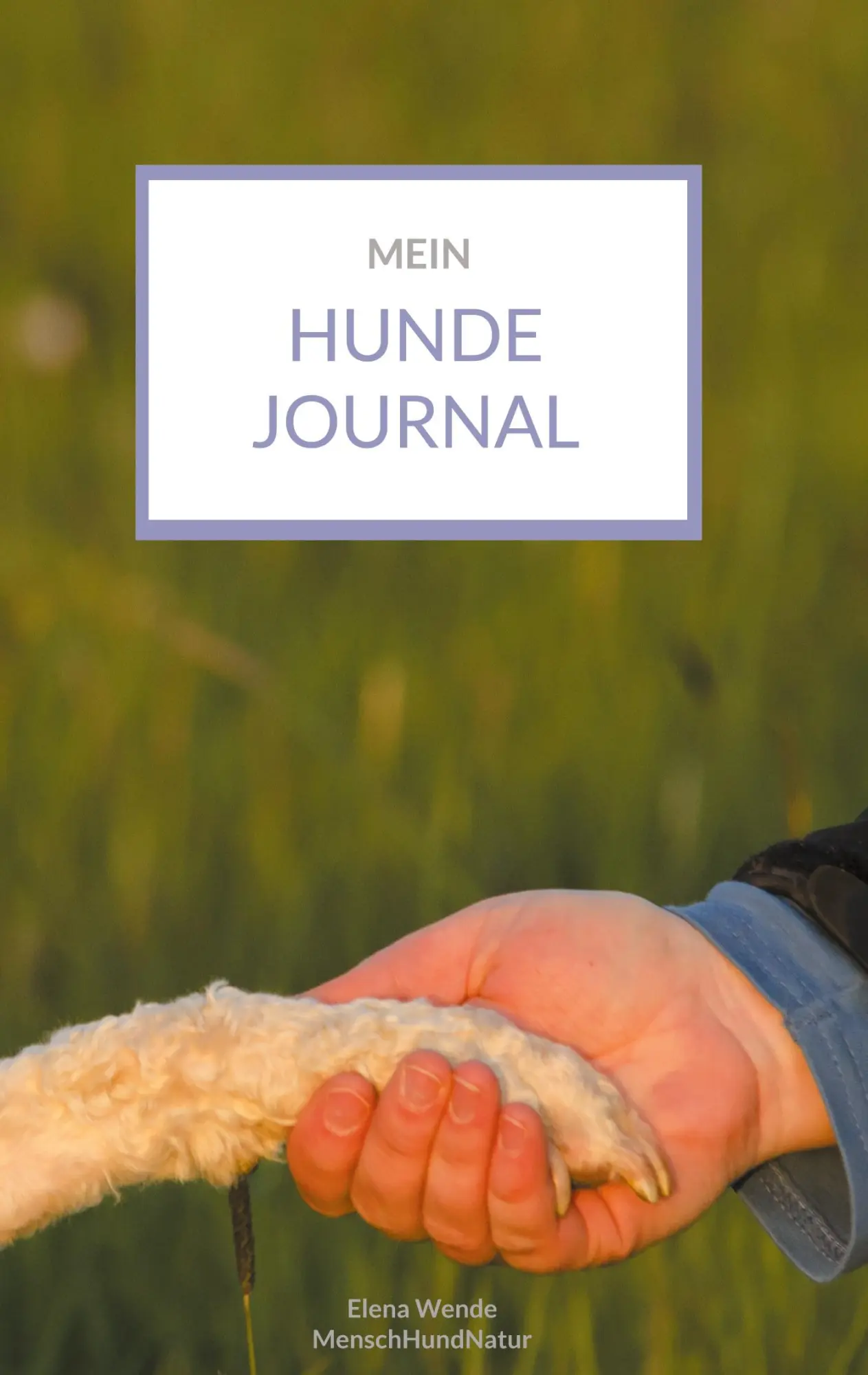 Cover: 9783754331316 | Mein Hundejournal | Elena Wende | Taschenbuch | 124 S. | Deutsch