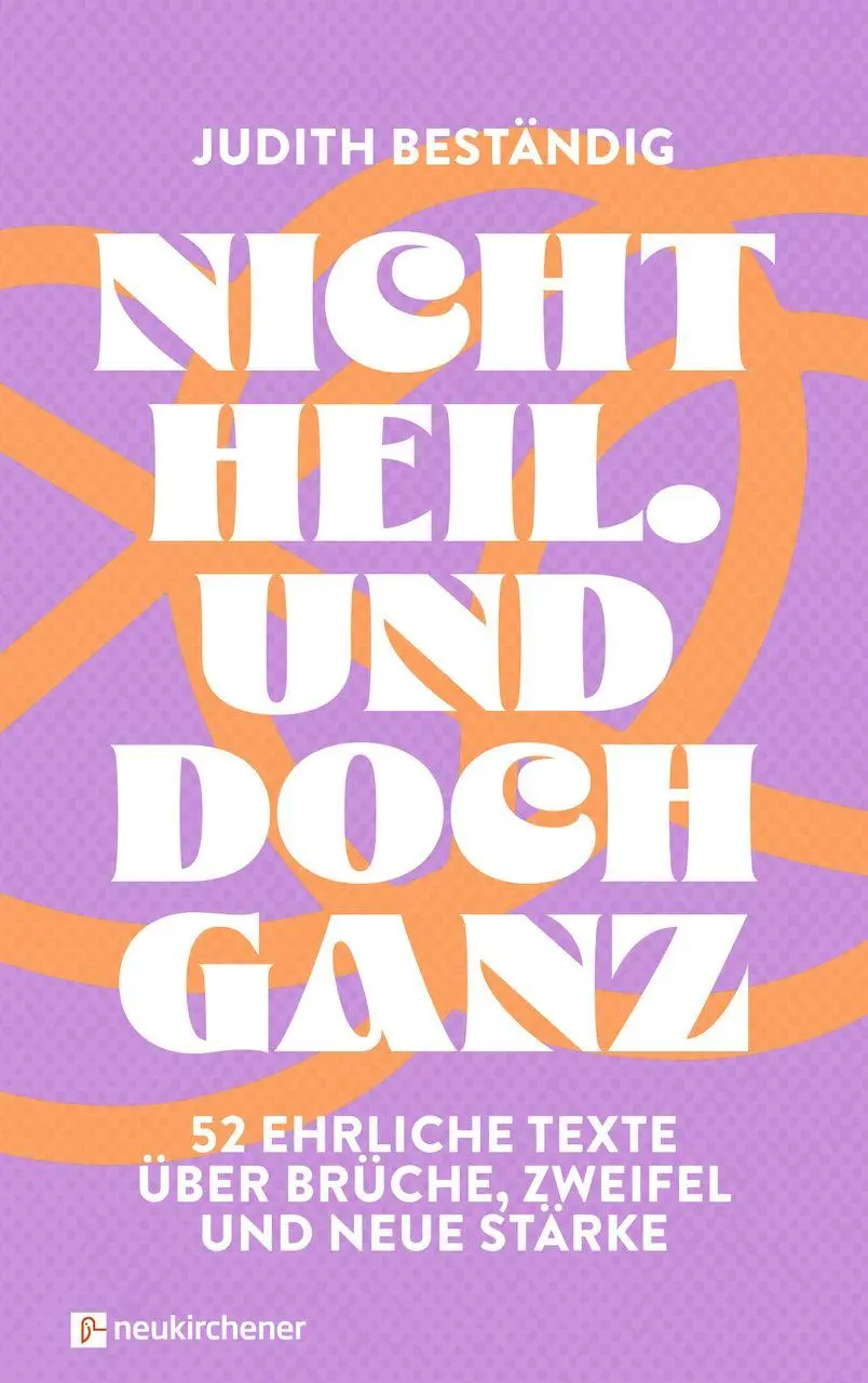 Cover: 9783761571316 | Nicht heil. Und doch ganz | Judith Beständig | Buch | 240 S. | Deutsch