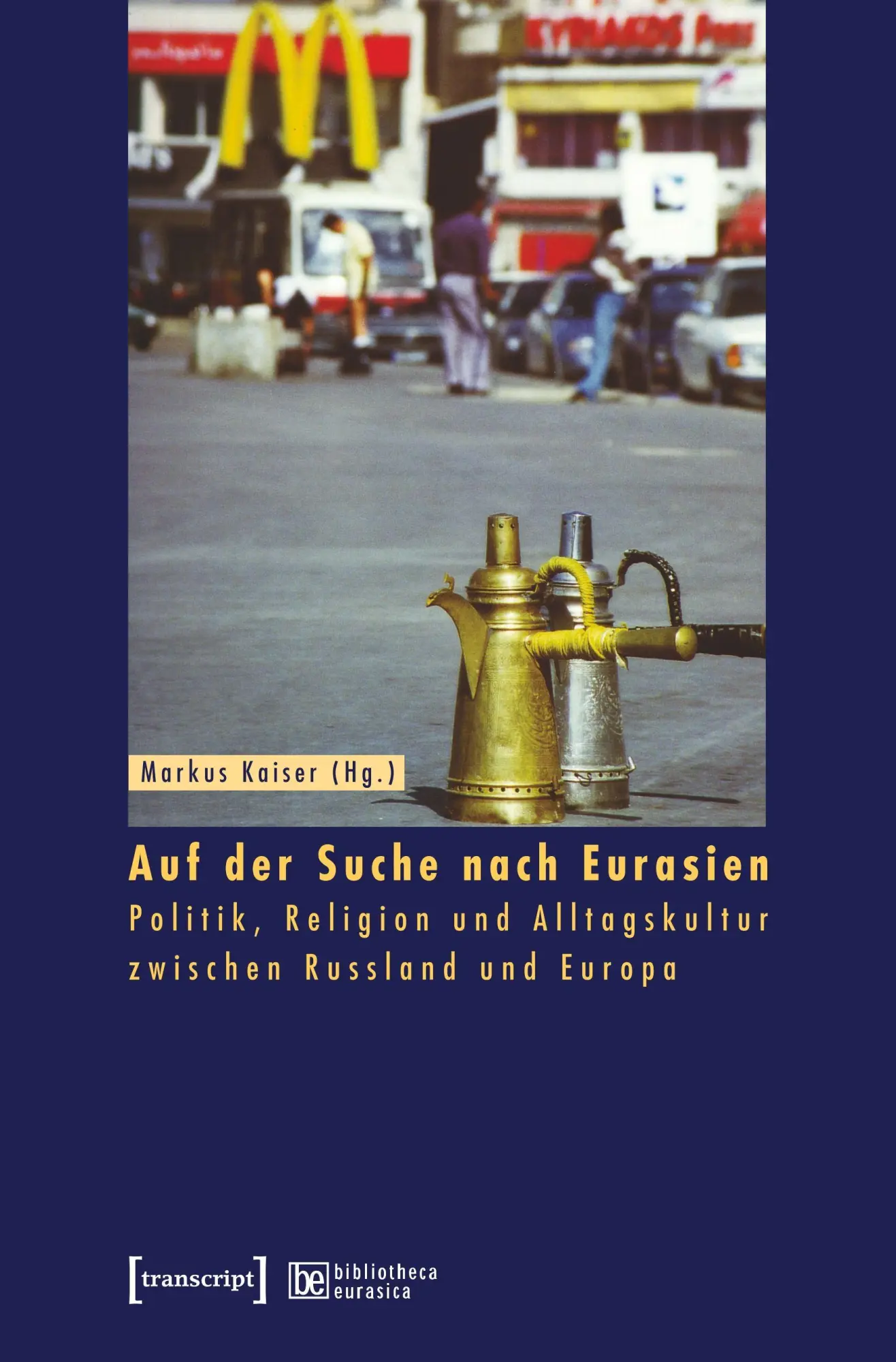 Cover: 9783899421316 | Auf der Suche nach Eurasien | Markus Kaiser | Taschenbuch | 398 S.