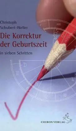 Cover: 9783899971316 | Die Korrektur der Geburtszeit | In sieben Schritten | Schubert-Weller