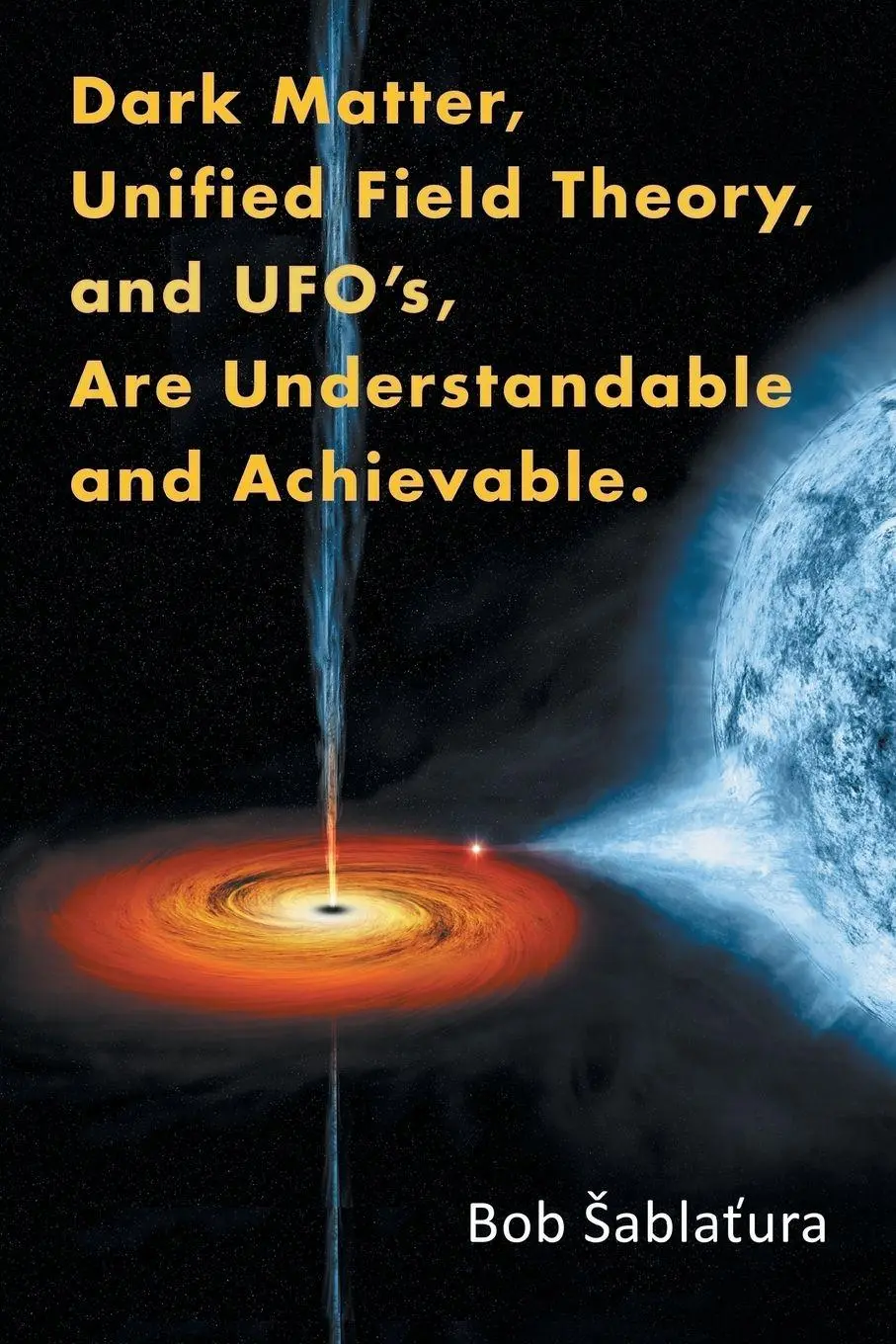 Cover: 9781503501416 | Dark Matter, Unified Field Theory, and Ufo'S, Are Understandable...