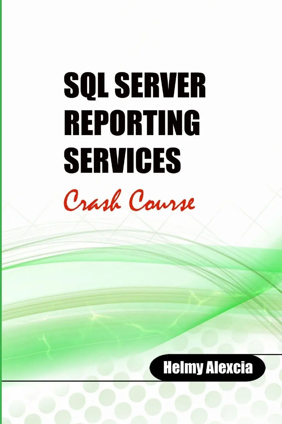 Cover: 9781716901416 | SQL Server Reporting Services Crash Course | Helmy Alexcia | Buch