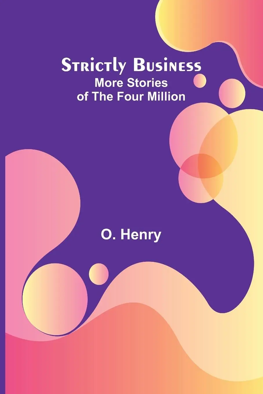 Cover: 9789362991416 | Strictly Business | More Stories of the Four Million | O. Henry | Buch