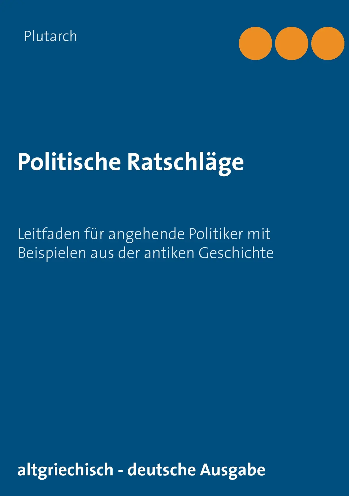 Cover: 9783743111516 | Politische Ratschläge | Plutarch | Taschenbuch | 176 S. | Deutsch