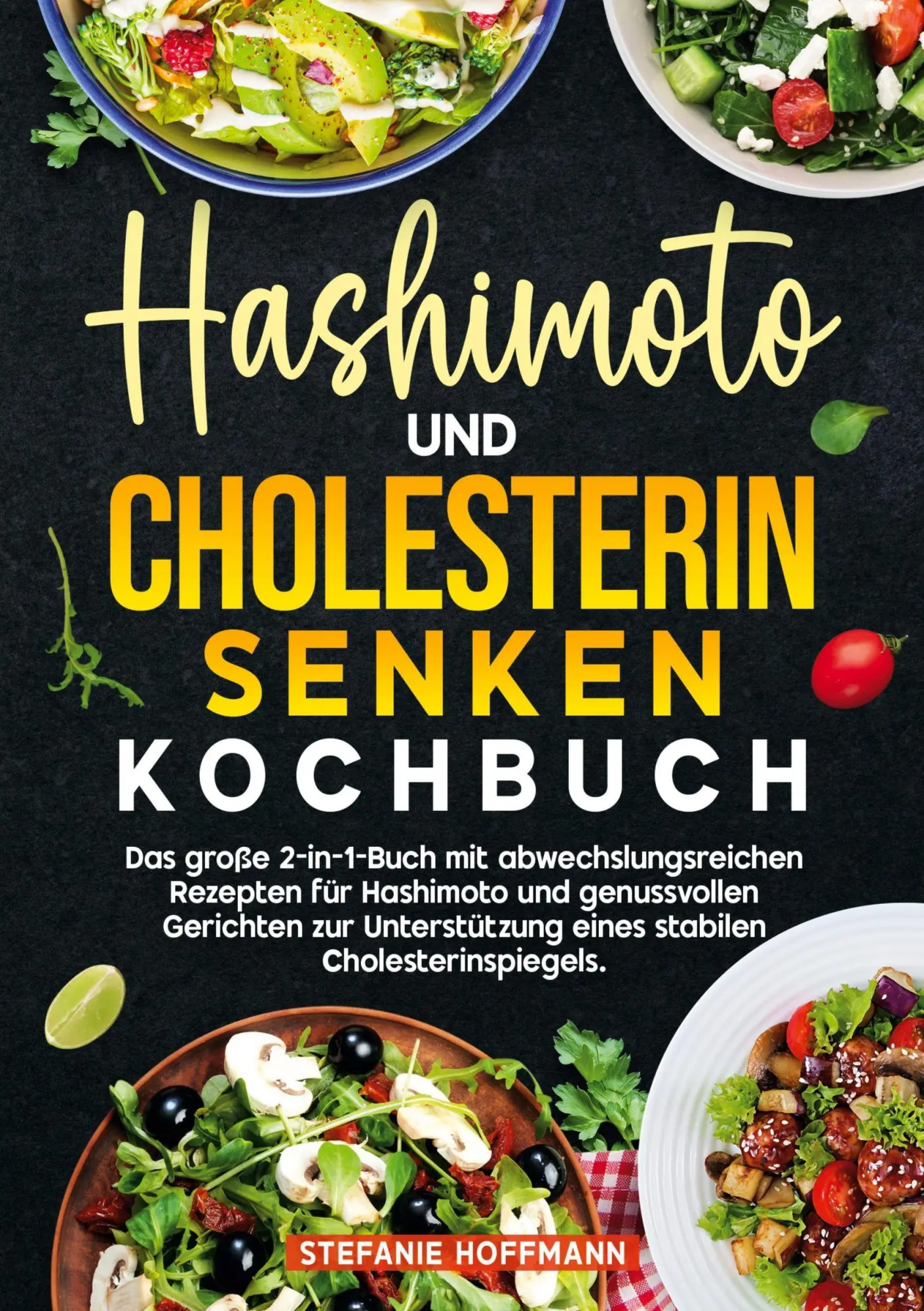 Cover: 9783819441516 | Hashimoto und Cholesterin Senken Kochbuch | Stefanie Hoffmann | Buch