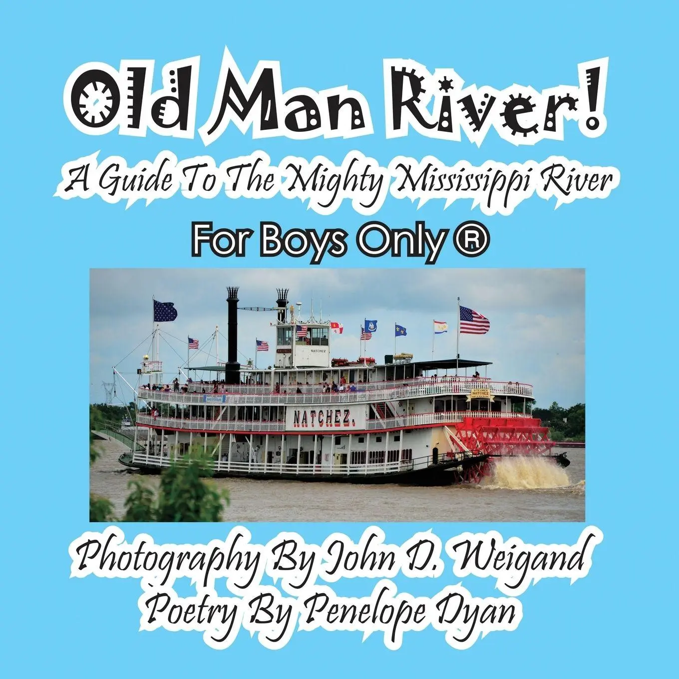 Cover: 9781614771616 | Old Man River! a Guide to the Mighty Mississippi River--For Boys Only®