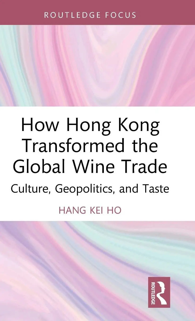 Cover: 9781032851716 | How Hong Kong Transformed the Global Wine Trade | Hang Kei Ho | Buch