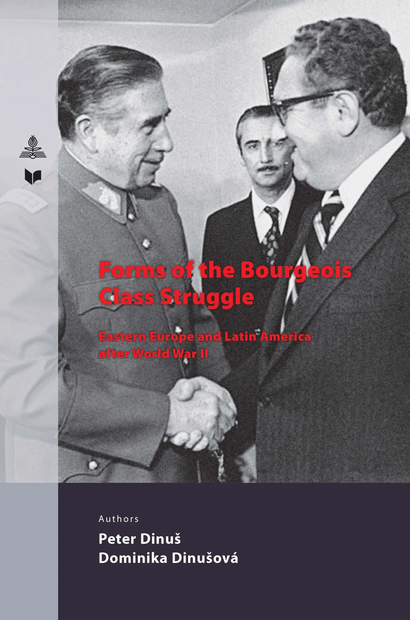 Forms of the Bourgeois Class Struggle: Eastern Europe and Latin America after World War II (Spectrum Slovakia, Band 45)