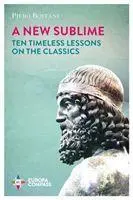 Cover: 9781787701816 | A New Sublime | Ten Timeless Lessons on the Classics | Piero Boitani