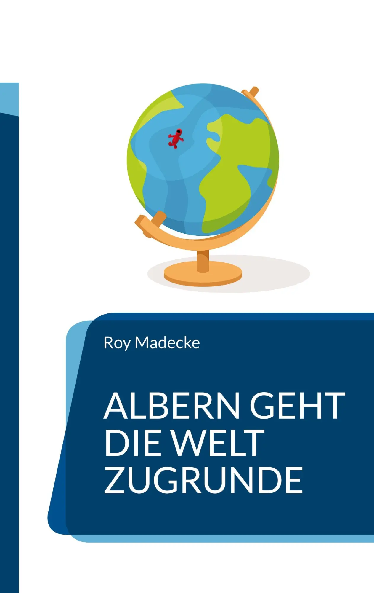 Cover: 9783757801816 | Albern geht die Welt zugrunde | Roy Madecke | Taschenbuch | 94 S.