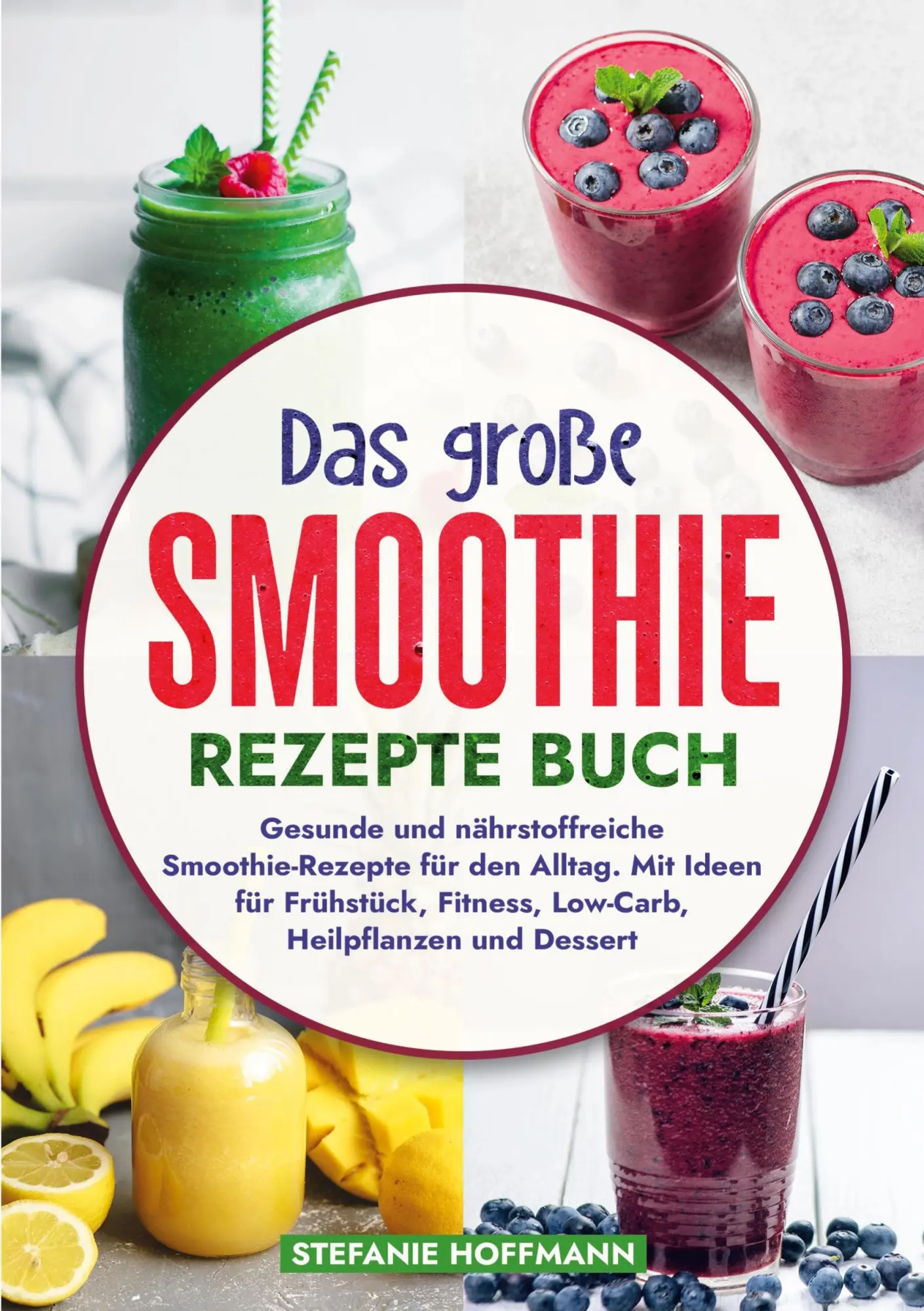 Cover: 9783819411816 | Das große Smoothie Rezepte Buch | Stefanie Hoffmann | Taschenbuch