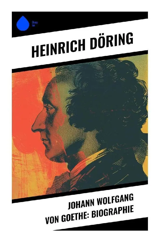 Cover: 9788028351816 | Johann Wolfgang von Goethe: Biographie | Heinrich Döring | Taschenbuch