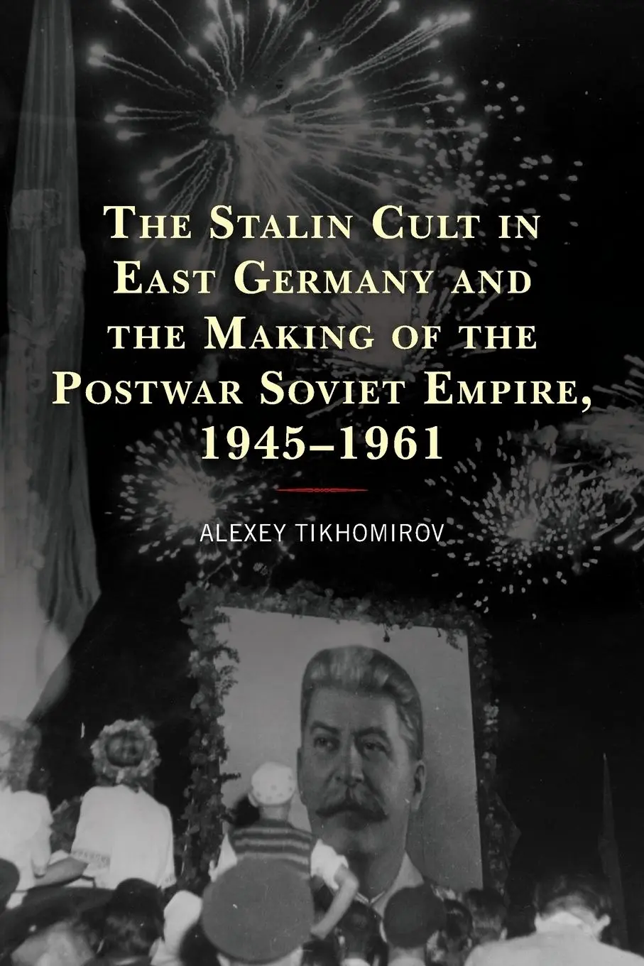 Cover: 9781666911916 | The Stalin Cult in East Germany and the Making of the Postwar...