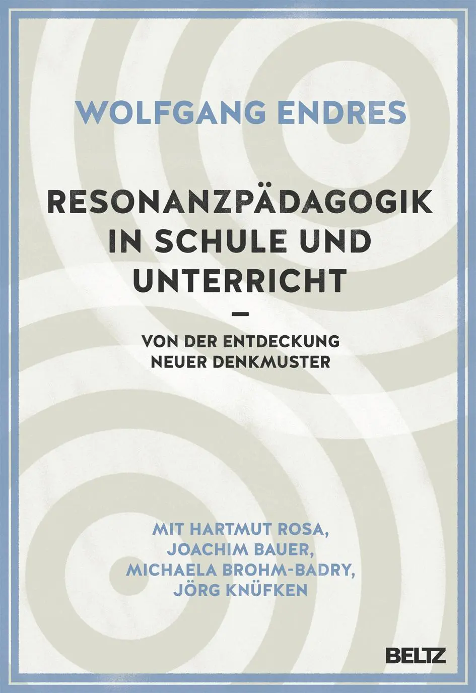 Cover: 9783407631916 | Resonanzpädagogik in Schule und Unterricht | Wolfgang Endres | Buch