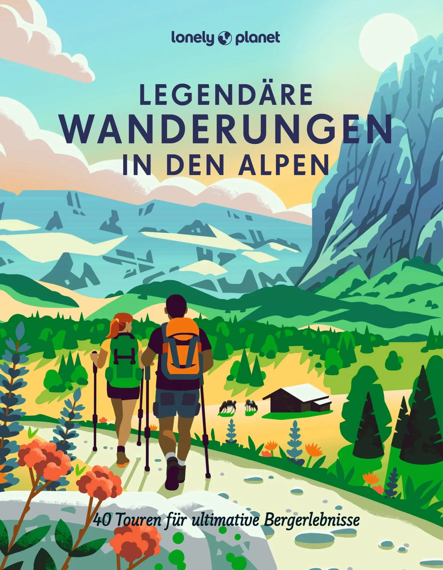 Cover: 9783575011916 | LONELY PLANET Bildband Legendäre Wanderungen in den Alpen | Buch