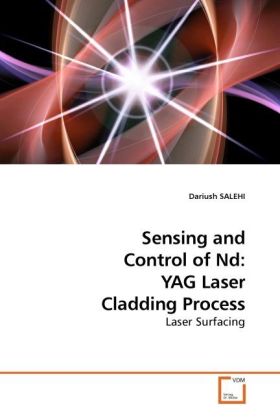 Sensing and Control of Nd: YAG Laser Cladding Process | Laser Surfacing | Dariush Salehi | Taschenbuch | Englisch | VDM Verlag Dr. Müller | EAN 9783639221916 - Salehi, Dariush