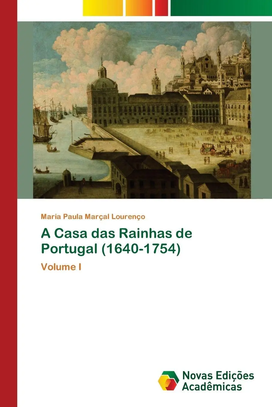 Cover: 9786208891916 | A Casa das Rainhas de Portugal (1640-1754) | Volume I | Lourenço