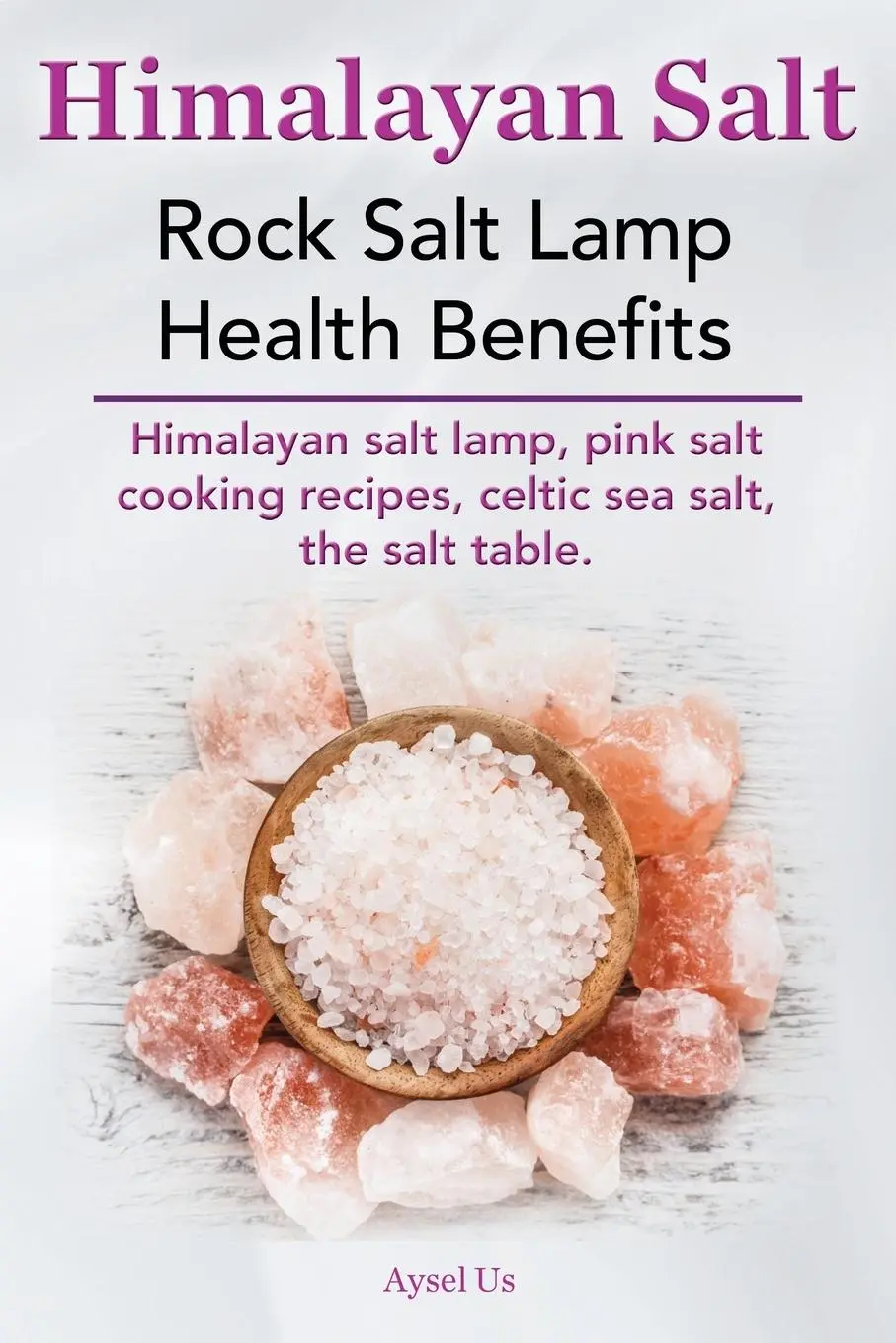 Cover: 9780992542016 | Himalayan Salt. Rock Salt Lamp Health Benefits. Himalayan Salt...