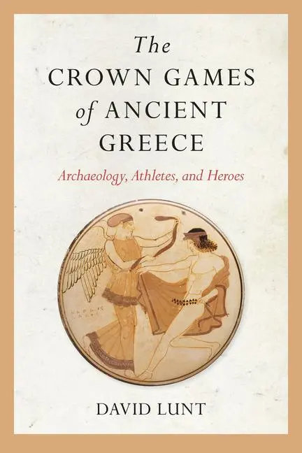 Cover: 9781682262016 | The Crown Games of Ancient Greece | Archaeology, Athletes, and Heroes