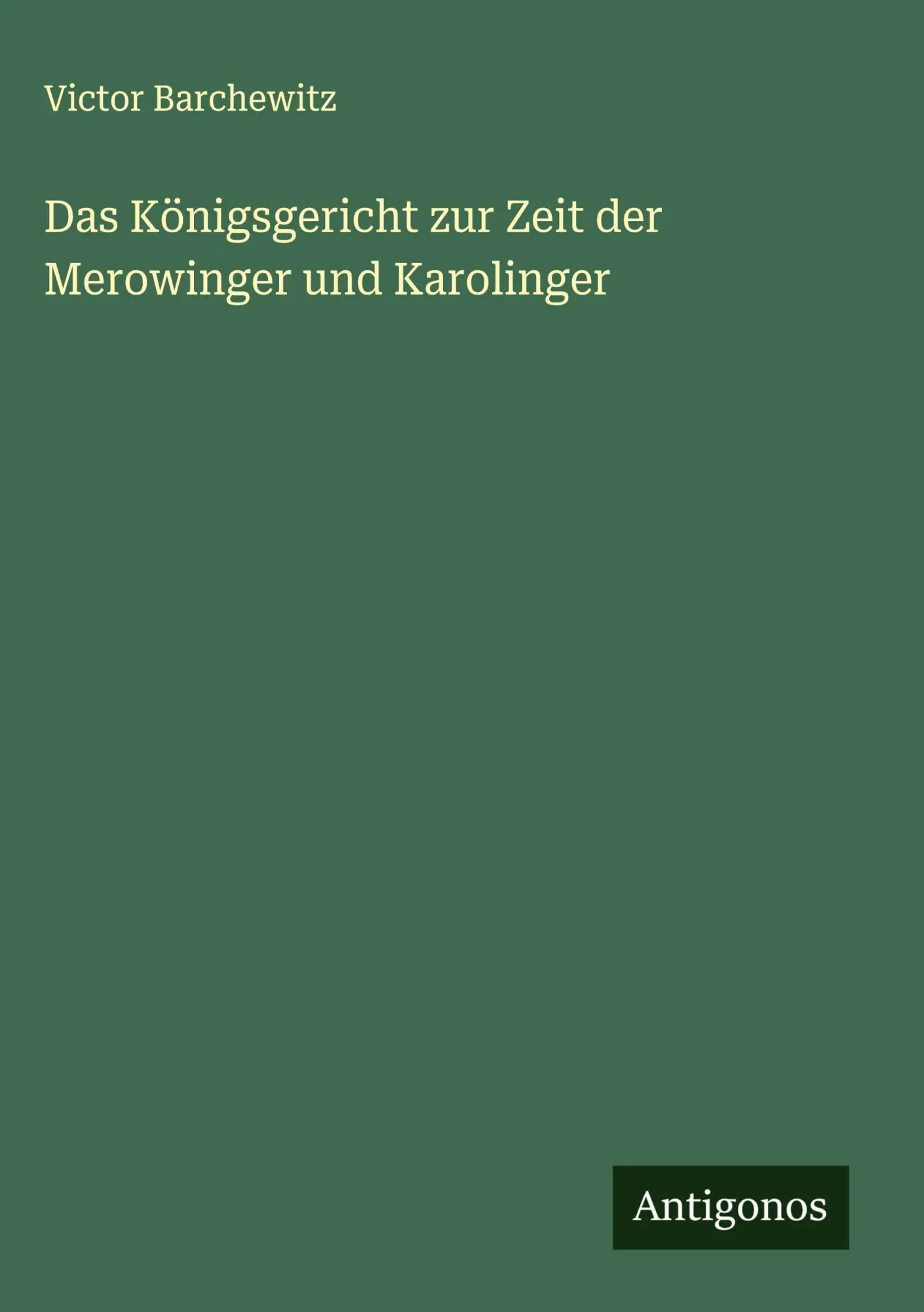 Cover: 9783386502016 | Das Königsgericht zur Zeit der Merowinger und Karolinger | Barchewitz