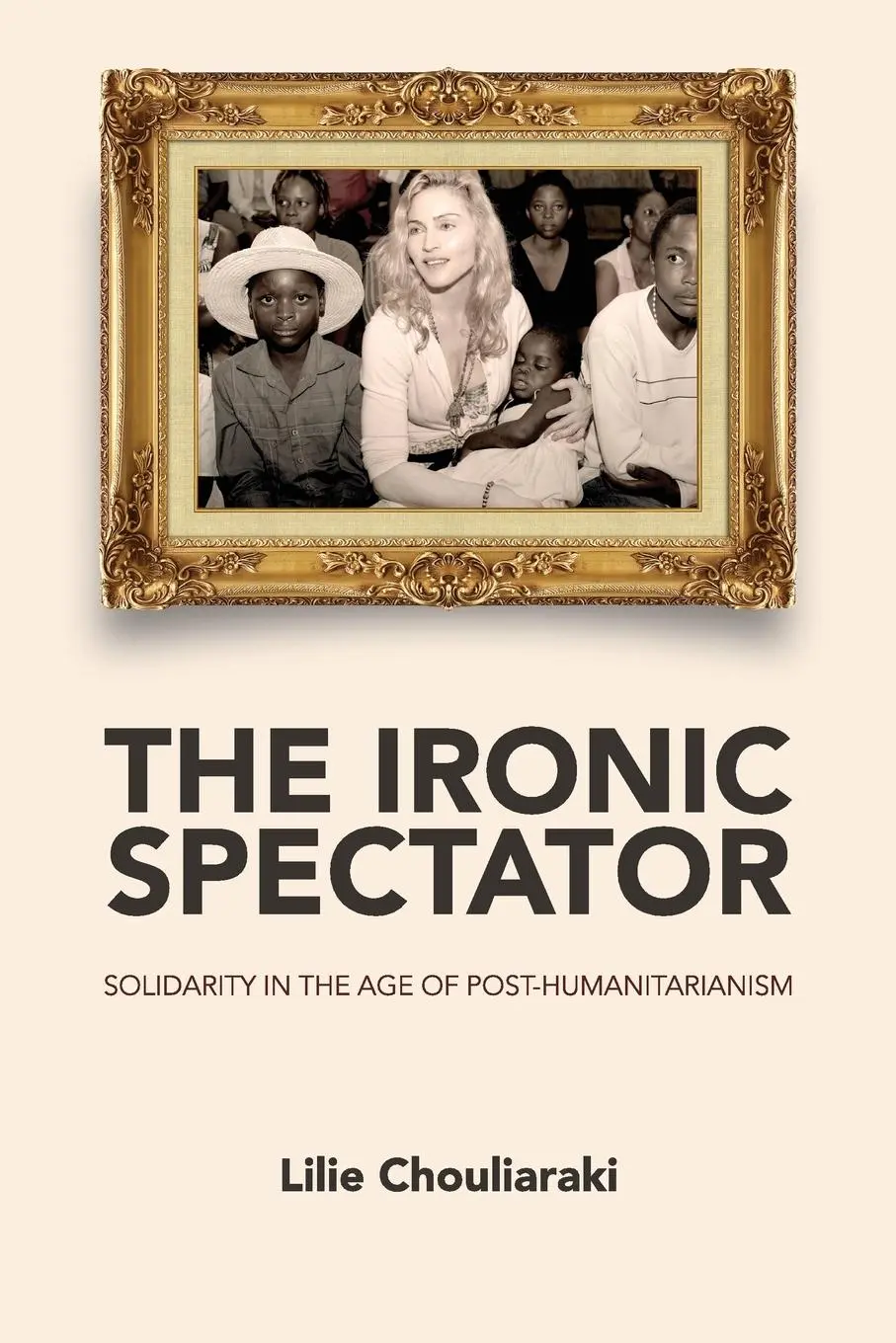 Cover: 9780745642116 | Ironic Spectator | Solidarity in the Age of Post-Humanitarianism
