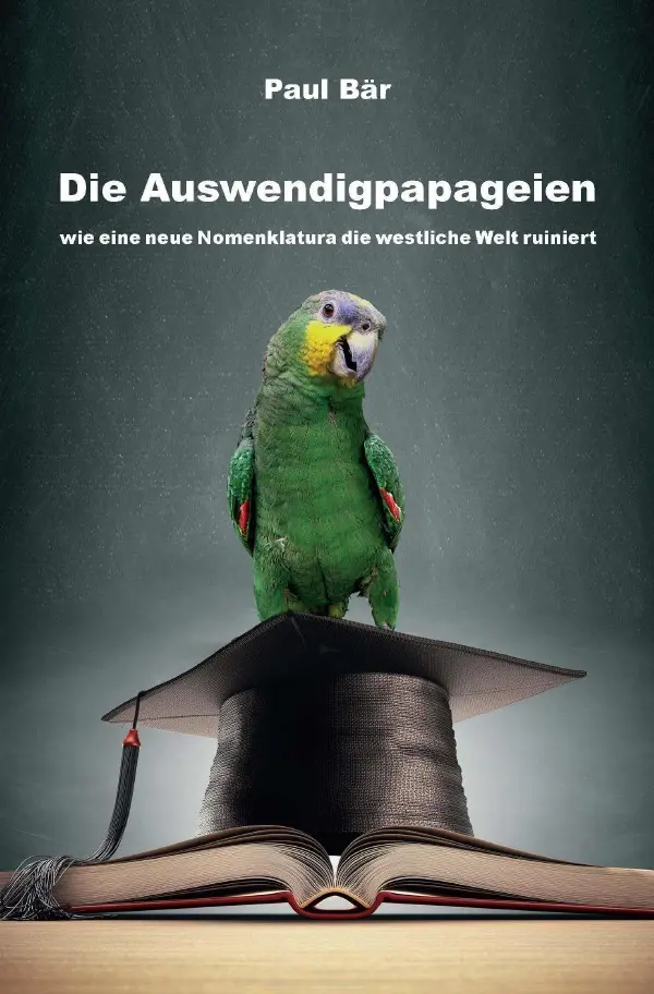 Cover: 9783750292116 | Die Auswendigpapageien | Paul Bär | Taschenbuch | 244 S. | Deutsch